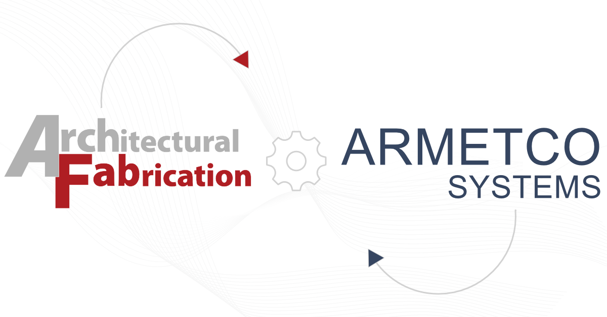 Architectural Fabrication and Armetco Systems Announce Strategic Merger